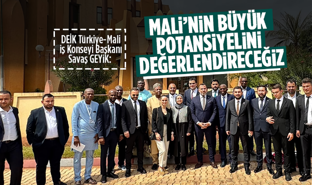 Savaş Geyik; Mali'nin büyük potansiyelini değerlendireceğiz
