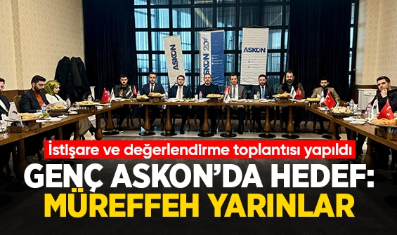 Genç Askon'da hedef: Müreffeh yarınlar