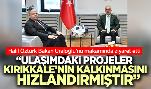 Halil Öztürk; Ulaşımdaki projeler, Kırıkkale'nin kalkınmasını hızlandırmıştır