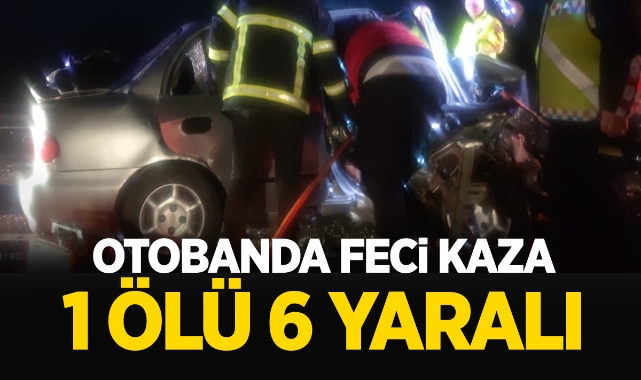 Otobanda feci kaza, 1 ölü 6 yaralı