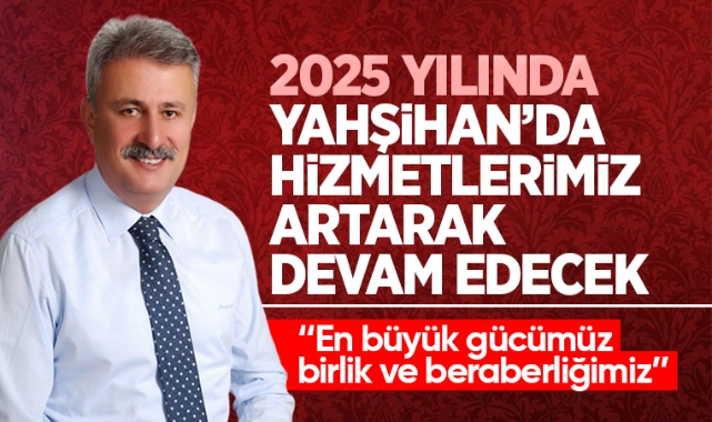 Sungur; 2025 yılında Yahşihan'da hizmetlerimiz artarak devam edecek