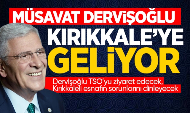 Müsavat Dervişoğlu, Kırıkkale'ye geliyor