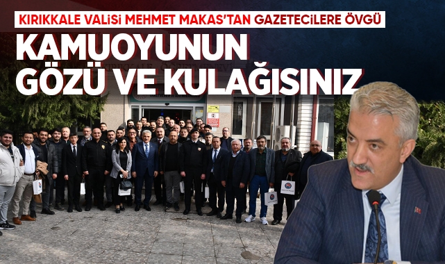 Vali Makas’tan Gazetecilere Övgü: “Kamuoyunun Gözü ve Kulağısınız”
