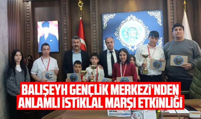 Balışeyh Gençlik Merkezi'nden anlamlı İstiklal Marşı etkinliği