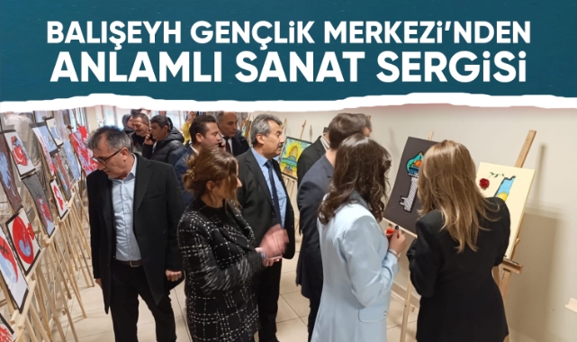 Balışeyh Gençlik Merkezi'nden anlamlı sanat sergisi