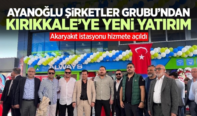 Ayanoğlu Şirketler Grubu'ndan Kırıkkale'ye yeni yatırım