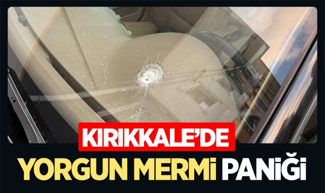Kırıkkale'de yorgun mermi paniği!