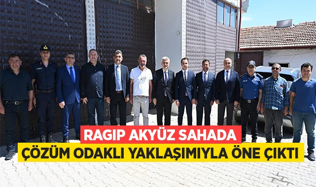Ragıp Akyüz sahada çözüm odaklı yaklaşımıyla öne çıktı