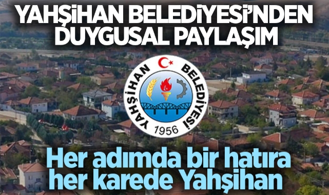 Yahşihan Belediyesi'nden Duygusal Paylaşım: "Her Adımda Bir Hatıra, Her Karede Bir Yahşihan"