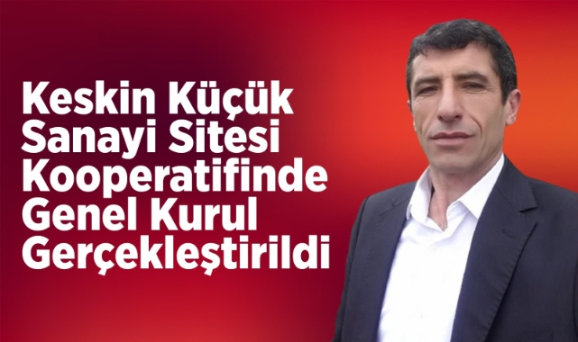 Keskin Küçük Sanayi Sitesi Kooperatifinde genel kurul gerçekleştirildi