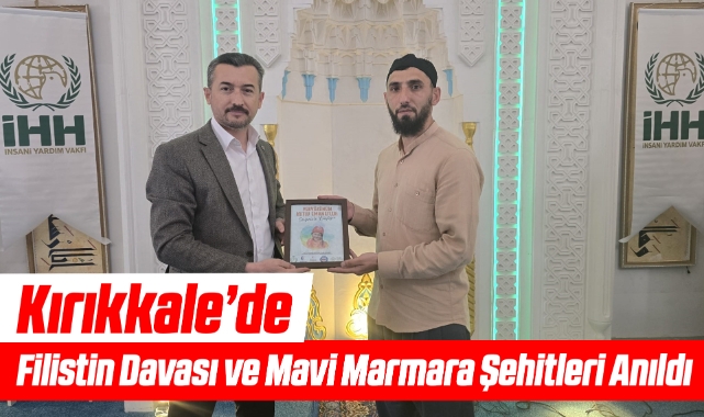 Kırıkkale’de Filistin Davası ve Mavi Marmara Şehitleri Anıldı