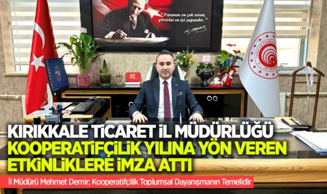 Kırıkkale Ticaret İl Müdürlüğü Kooperatifçilik Yılına Yön Veren Etkinliklere İmza Attı