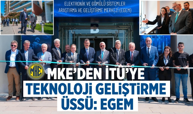 MKE'DEN İTÜ'YE TEKNOLOJİ GELİŞTİRME ÜSSÜ: EGEM