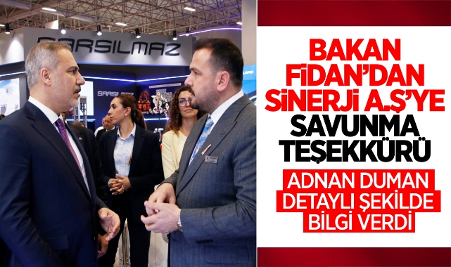Bakan Fidan’dan Sinerji A.Ş’ye savunma teşekkürü 