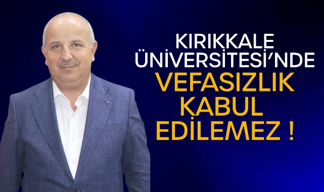 Cönger; Kırıkkale Üniversitesi’nde vefasızlık kabul edilemez!