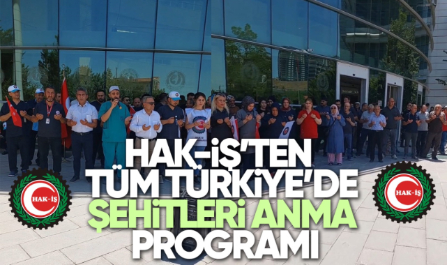 Hak-İş'ten tüm Türkiye'de şehitleri anma programı
