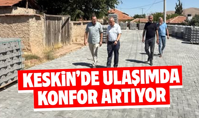 Keskin'de ulaşımda konfor artıyor