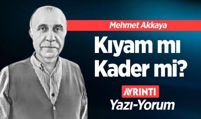  Kıyam mı, Kader mi?
