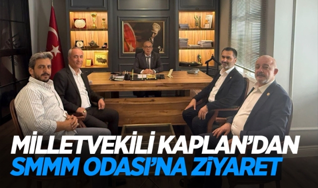 Milletvekili Mustafa Kaplan’dan SMMM Odası’na Ziyaret