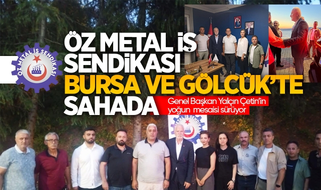 Öz Metal İş Sendikası Bursa ve Gölcük'te sahada