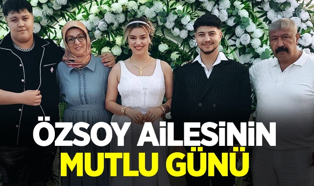 Özsoy ailesinin mutlu günü