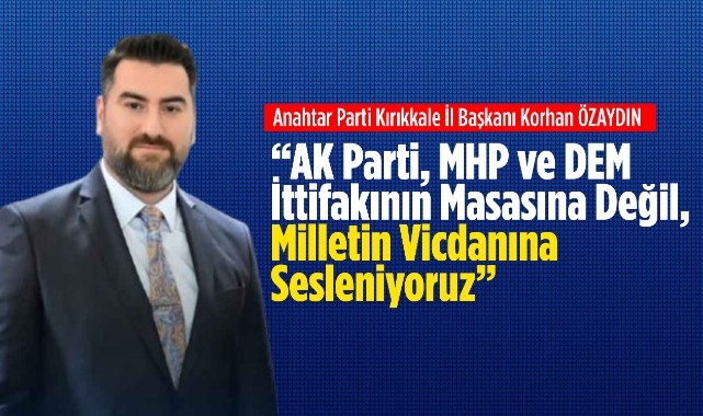 “AK Parti, MHP ve DEM İttifakının Masasına Değil, Milletin Vicdanına Sesleniyoruz”