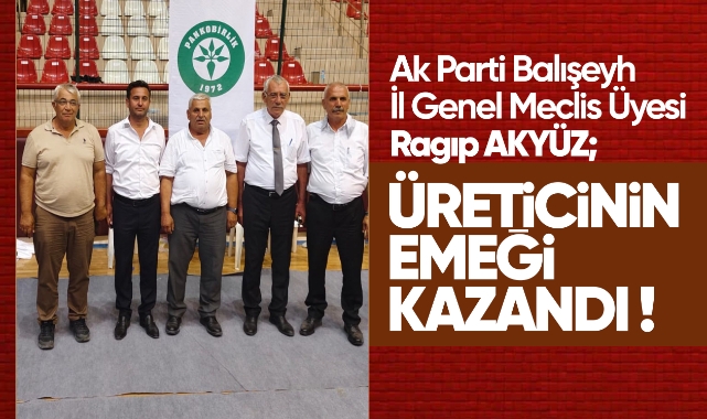 Akyüz; ''Üreticinin emeği kazandı''