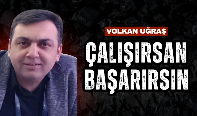 “ÇALIŞIRSAN BAŞARIRSIN!”