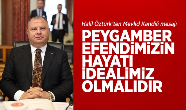 Halil Öztürk’ten Mevlid Kandili mesajı
