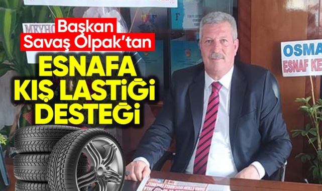 Başkan Savaş Olpak'tan esnafa kış lastiği desteği