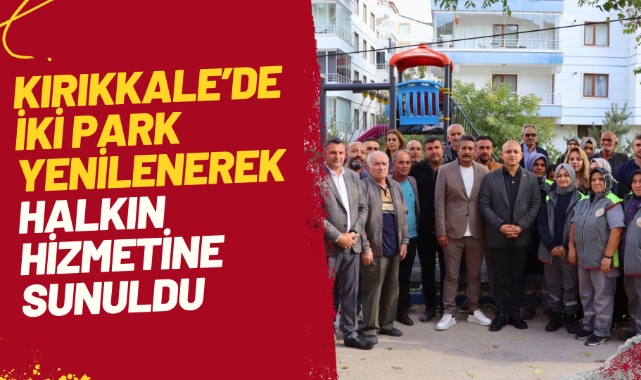 Kırıkkale'de iki park yenilenerek halkın hizmetine sunuldu 