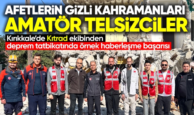 Kırıkkale’de Kıtrad ekibinden deprem tatbikatında örnek haberleşme başarısı