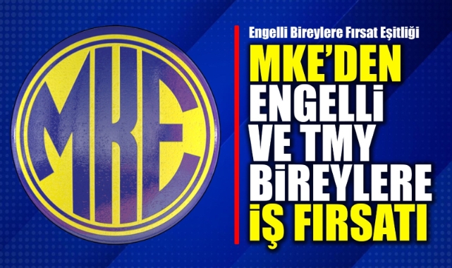 MKE’den engelli ve TMY bireylere iş fırsatı