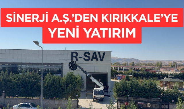 Sinerji A.Ş.'den Kırıkkale'ye yeni yatırım