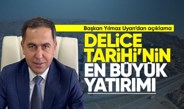 Delice tarihinin en büyük yatırımı