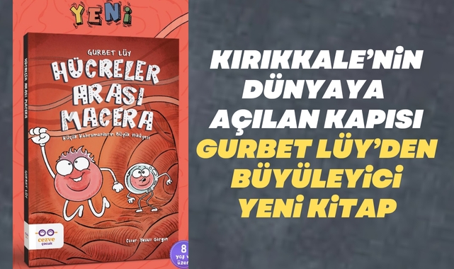 Kırıkkale’nin dünyaya açılan kapısı Gurbet Lüy’den büyüleyici yeni kitap