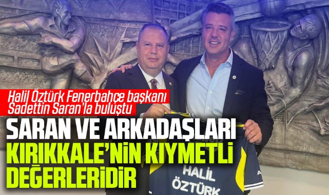 Saran ve arkadaşları Kırıkkale'nin değerleridir