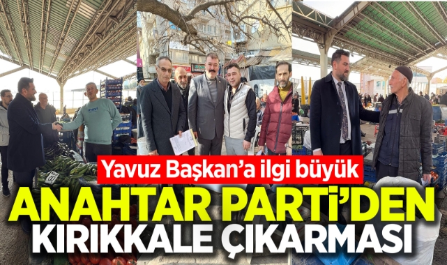Anahtar Parti'den Kırıkkale Çıkarması
