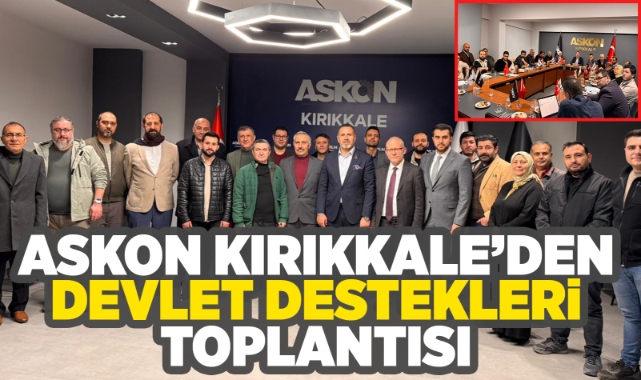 ASKON Kırıkkale'den devlet destekleri toplantısı