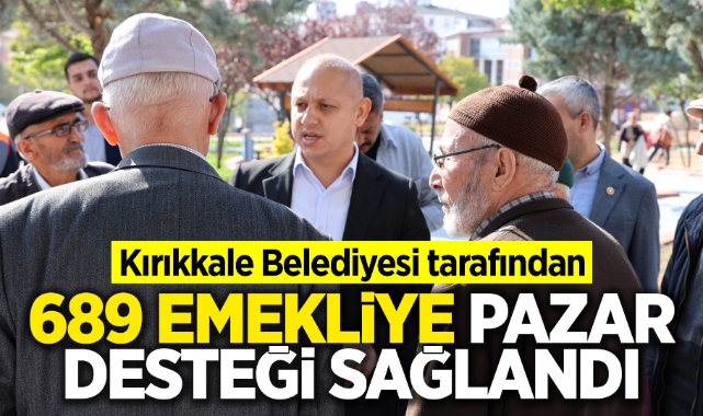 Kırıkkale Belediyesi tarafından 689 Emekliye Pazar Desteği Sağlandı