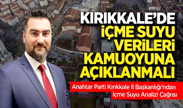 Kırıkkale'de içme suyu verileri kamuoyuna açıklanmalı 