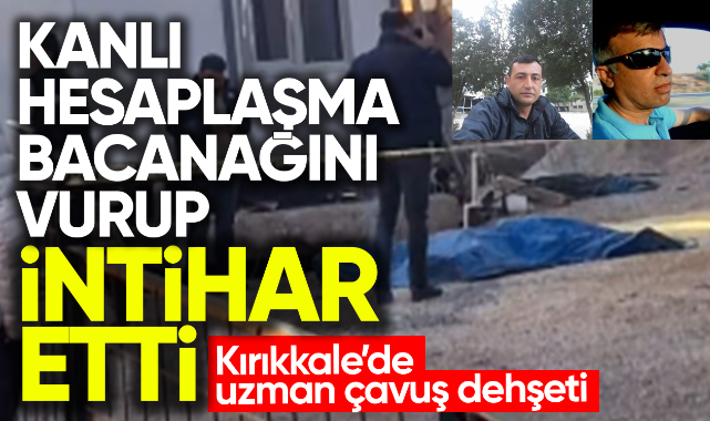 Kırıkkale'de uzman çavuş dehşeti
