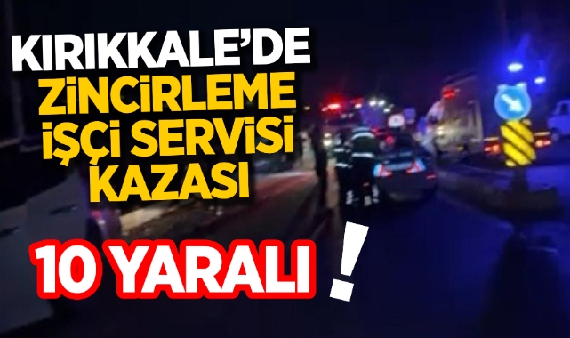 Kırıkkale'de Zincirleme İşçi Servisi Kazası: 10 Yaralı