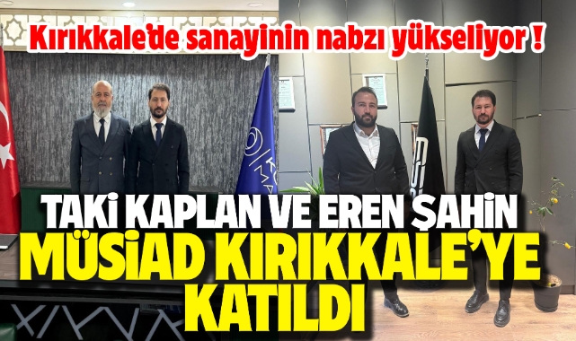 Taki Kaplan ve Eren Şahin MÜSİAD Kırıkkale'ye katıldı