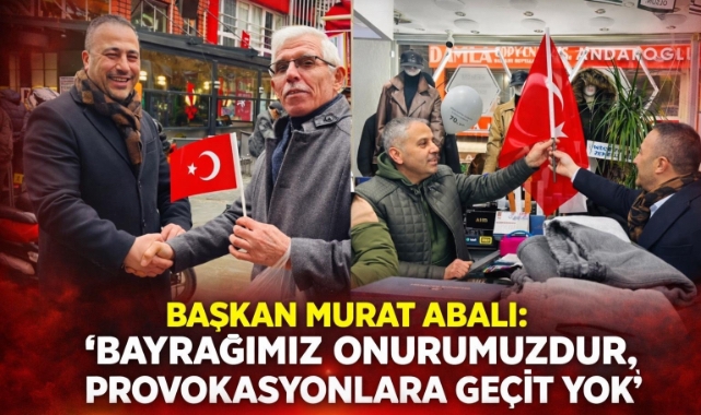 Başkan Murat Abalı: "Bayrağımız Onurumuzdur, Provokasyonlara Geçit Yok"