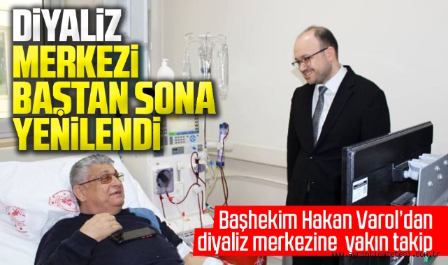 Başhekim Hakan Varol'dan diyaliz merkezine yakın takip 