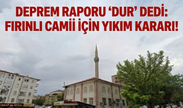 Deprem Raporu 'Dur' Dedi: Fırınlı Camii İçin Yıkım Kararı