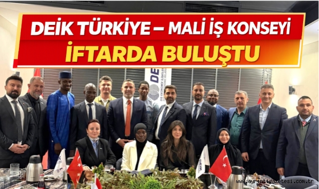 DEİK Türkiye - Mali İş Konseyi iftarda buluştu 