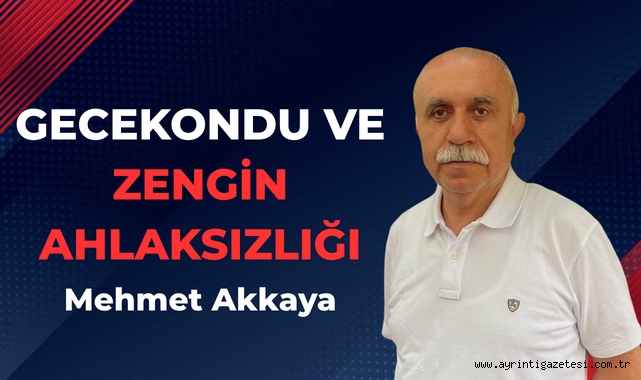 Gecekondu ve Zengin Ahlaksızlığı