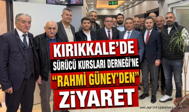 Kırıkkale’de sürücü kursları derneğine Rahmi Güney’den ziyaret 